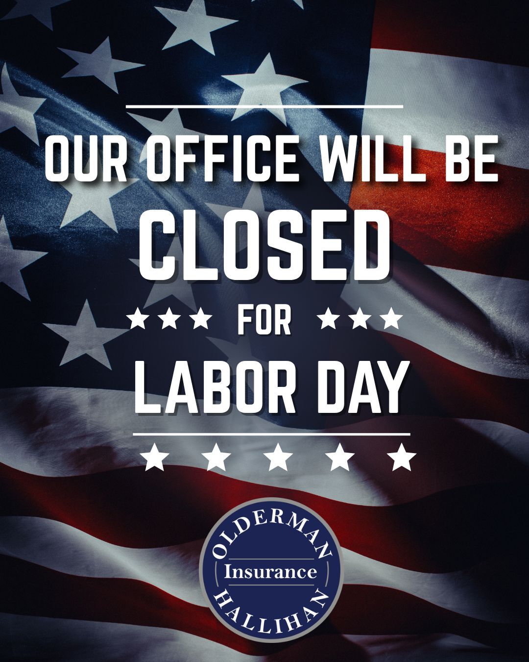 Our office will be closed for labor day - www.oldermanhallihaninsurance.com